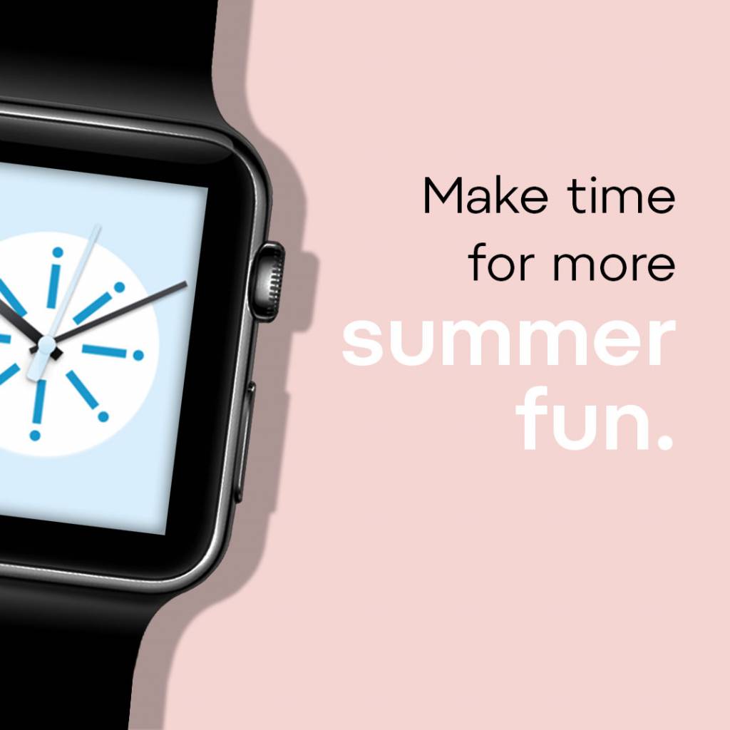 Wristwatch with caption: Make time for more summer fun.