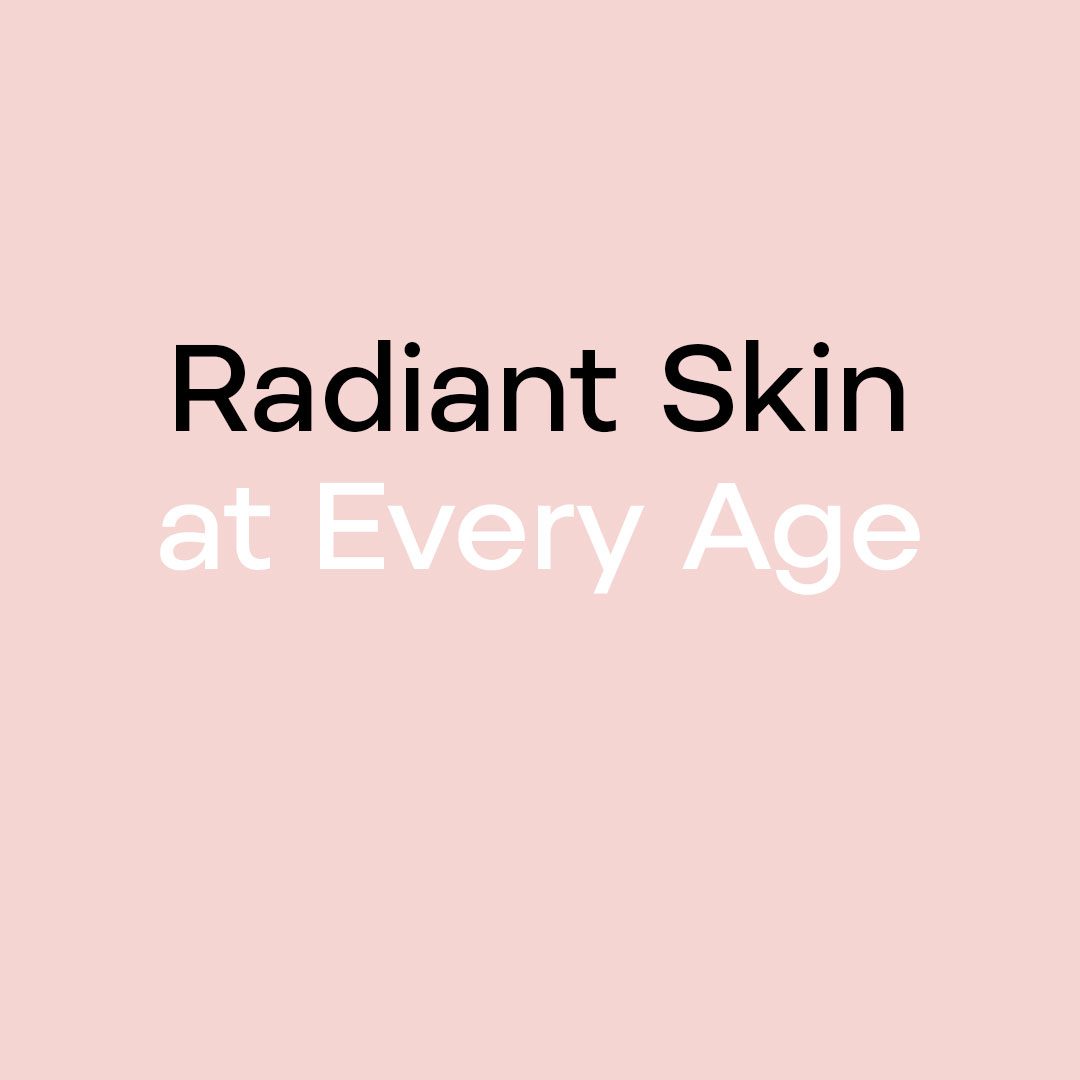 Radiant Skin at Every Age