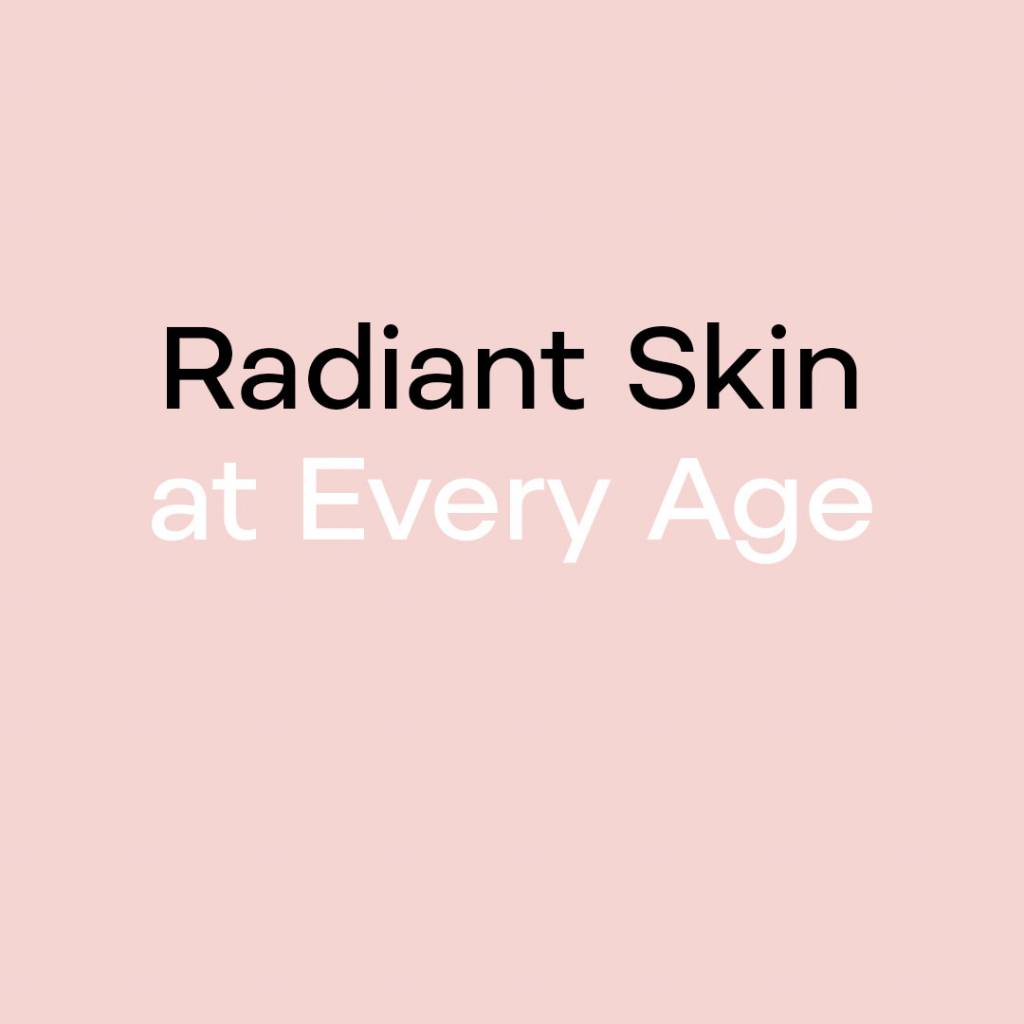 Radiant Skin at Any Age